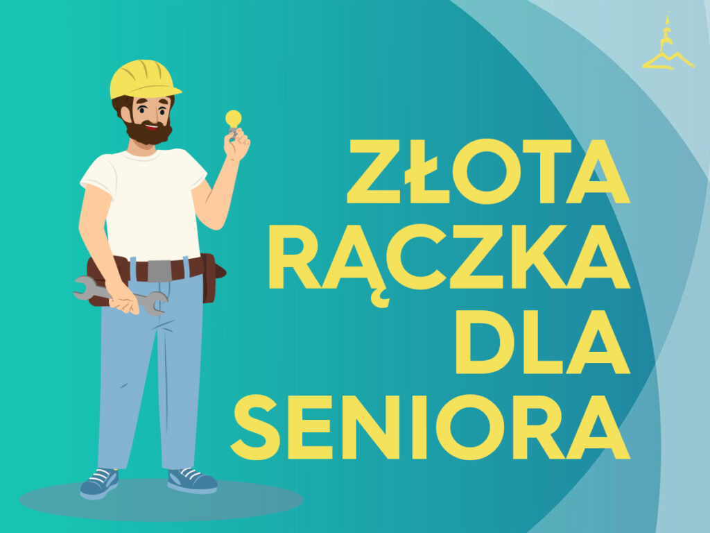Seniorom pomoże Złota Rączka.