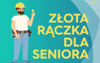 Seniorom pomoże Złota Rączka.